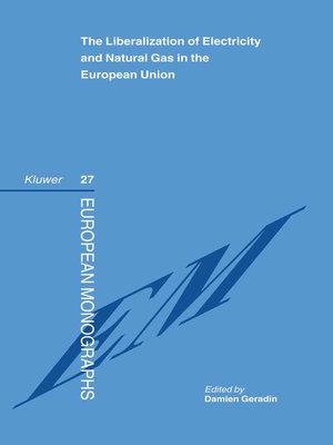 cover image of The Liberalization of Electricity and Natural Gas in the European Union